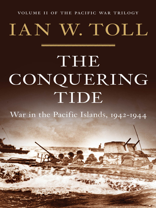 Title details for The Conquering Tide by Ian W. Toll - Available